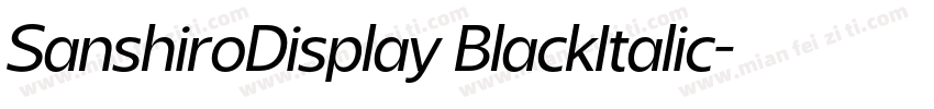 SanshiroDisplay BlackItalic字体转换
